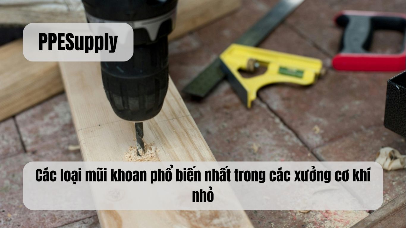 Các loại mũi khoan phổ biến nhất trong các xưởng cơ khí nhỏ