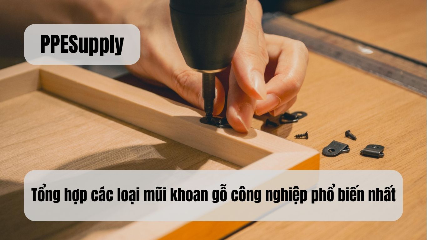 Tổng hợp các loại mũi khoan gỗ công nghiệp phổ biến nhất