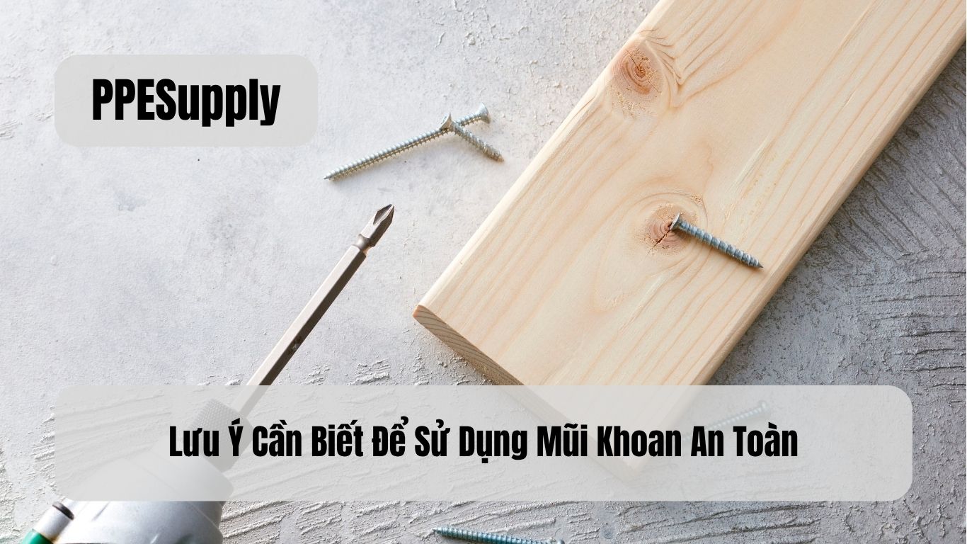 Lưu Ý Cần Biết Để Sử Dụng Mũi Khoan An Toàn