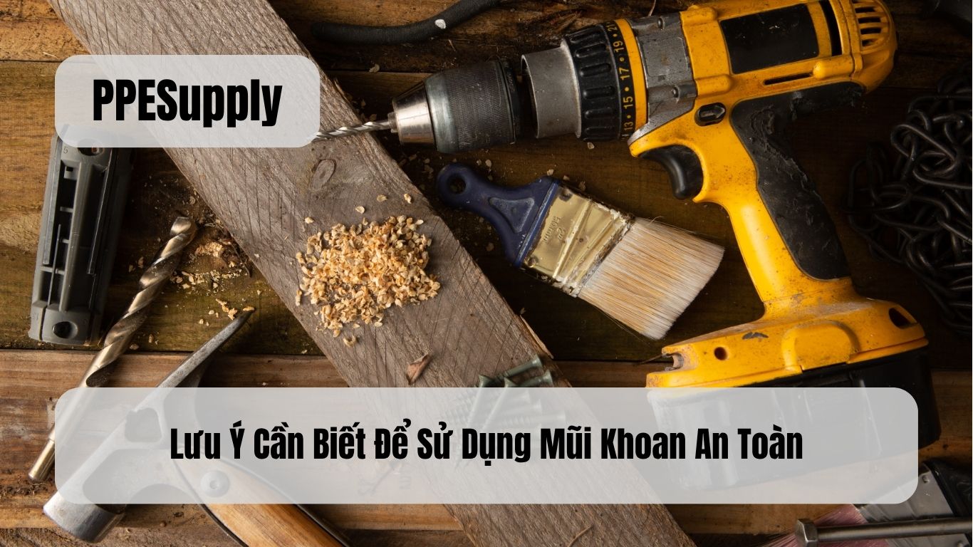Lưu Ý Cần Biết Để Sử Dụng Mũi Khoan An Toàn