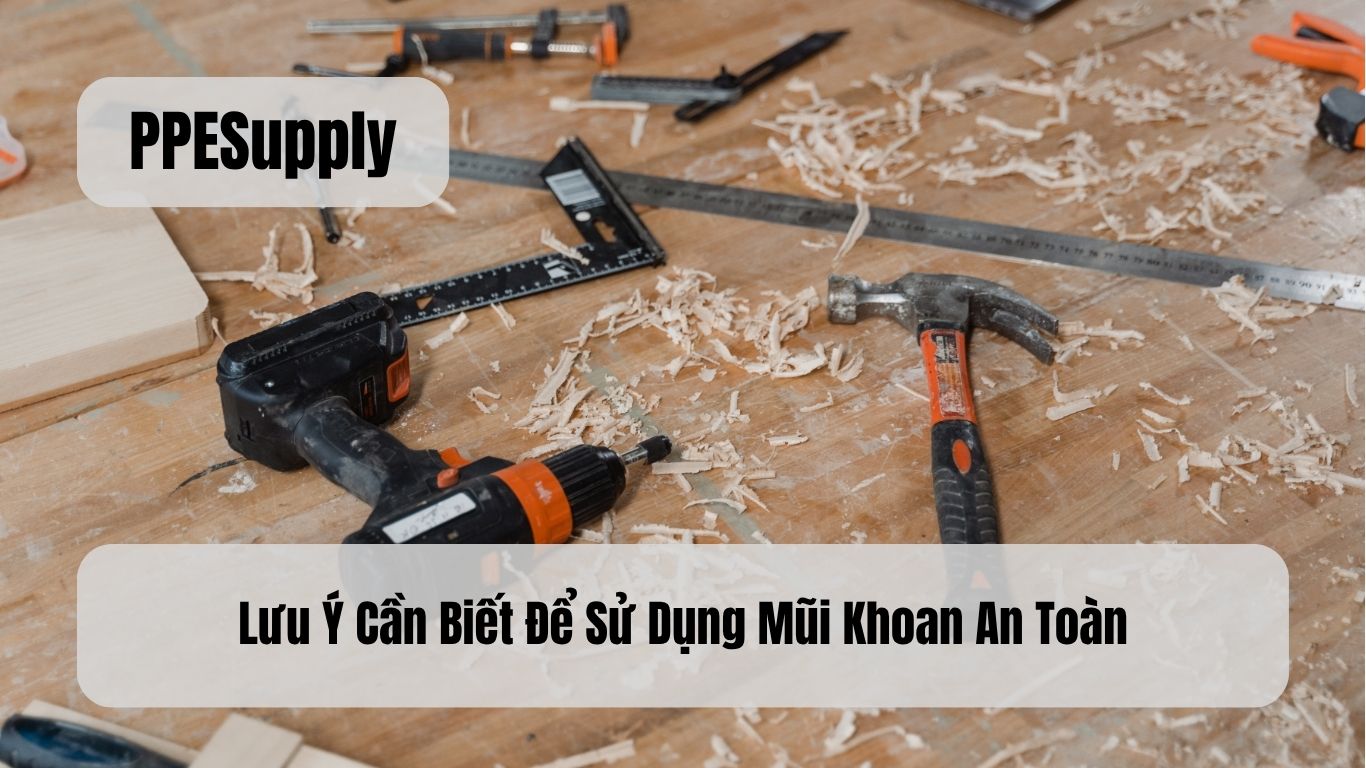 Lưu Ý Cần Biết Để Sử Dụng Mũi Khoan An Toàn