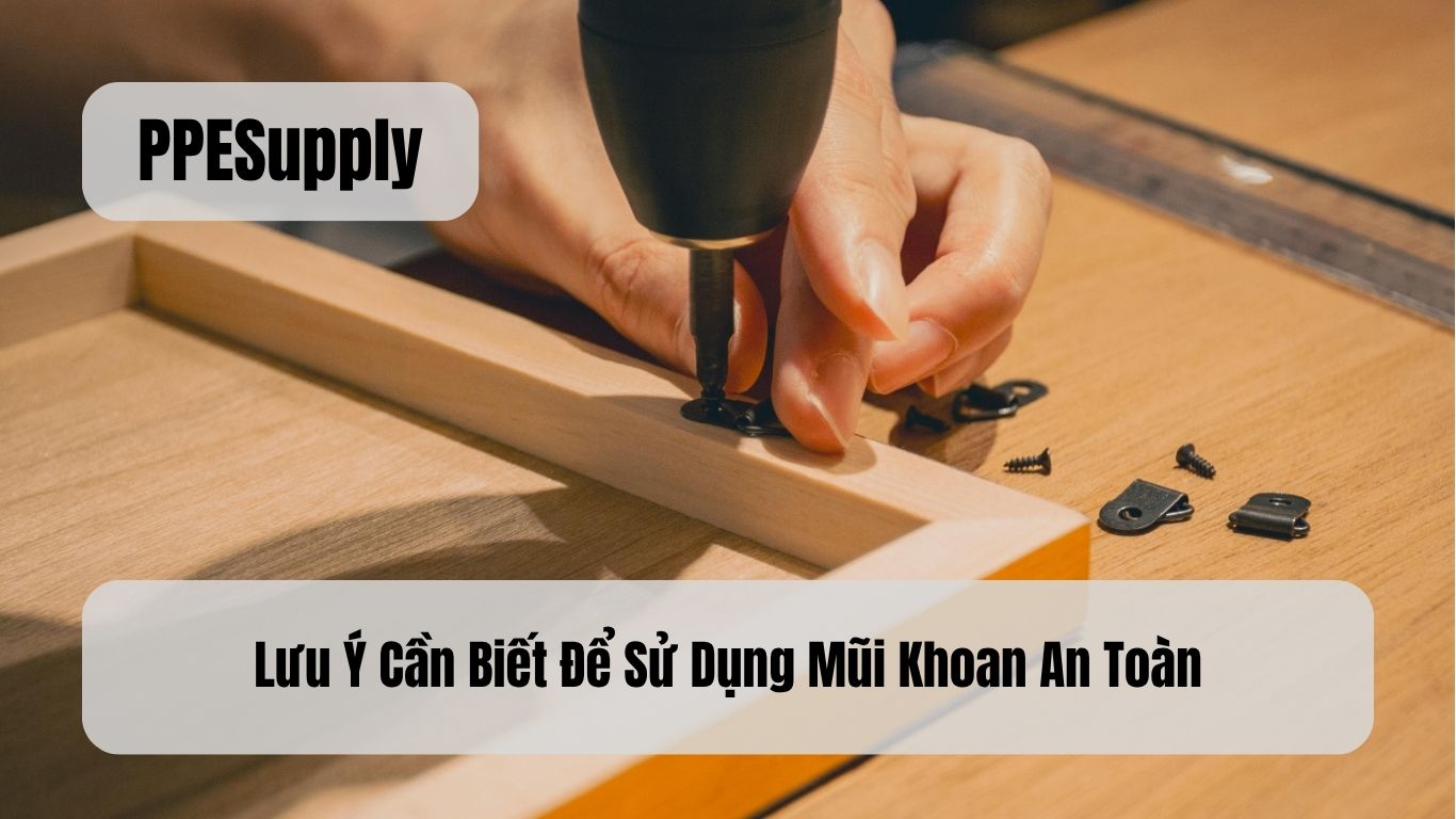 Lưu Ý Cần Biết Để Sử Dụng Mũi Khoan An Toàn