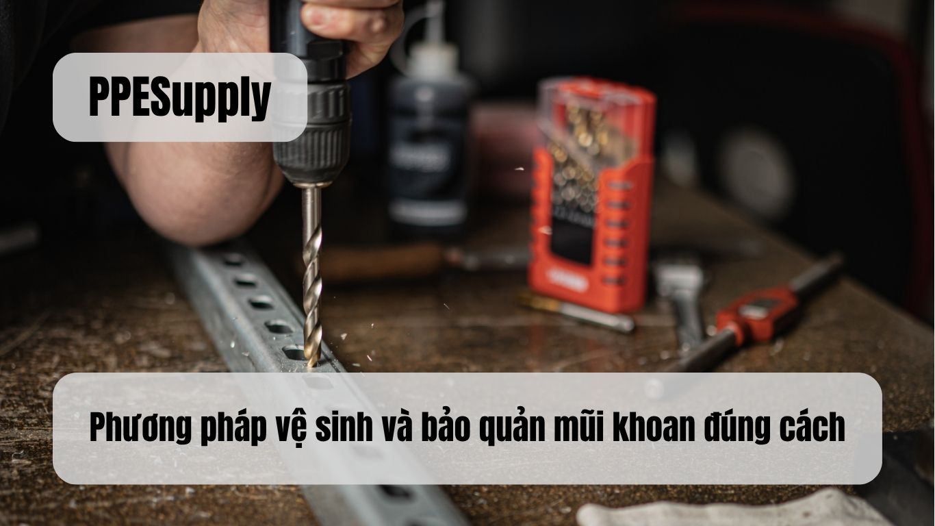 Phương pháp vệ sinh và bảo quản mũi khoan đúng cách