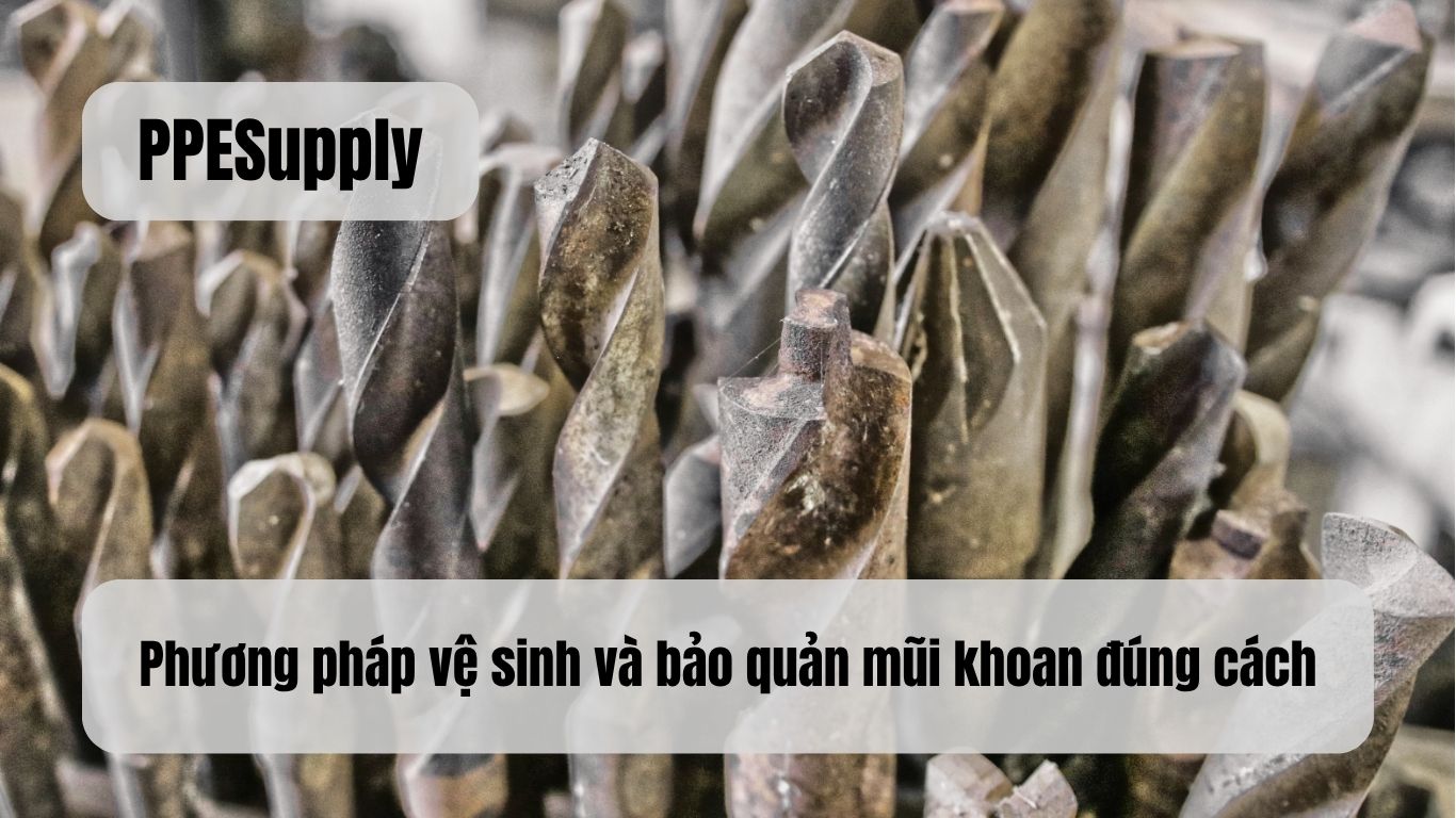 Phương pháp vệ sinh và bảo quản mũi khoan đúng cách