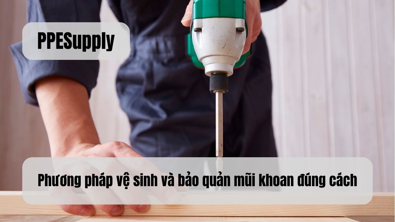Phương pháp vệ sinh và bảo quản mũi khoan đúng cách