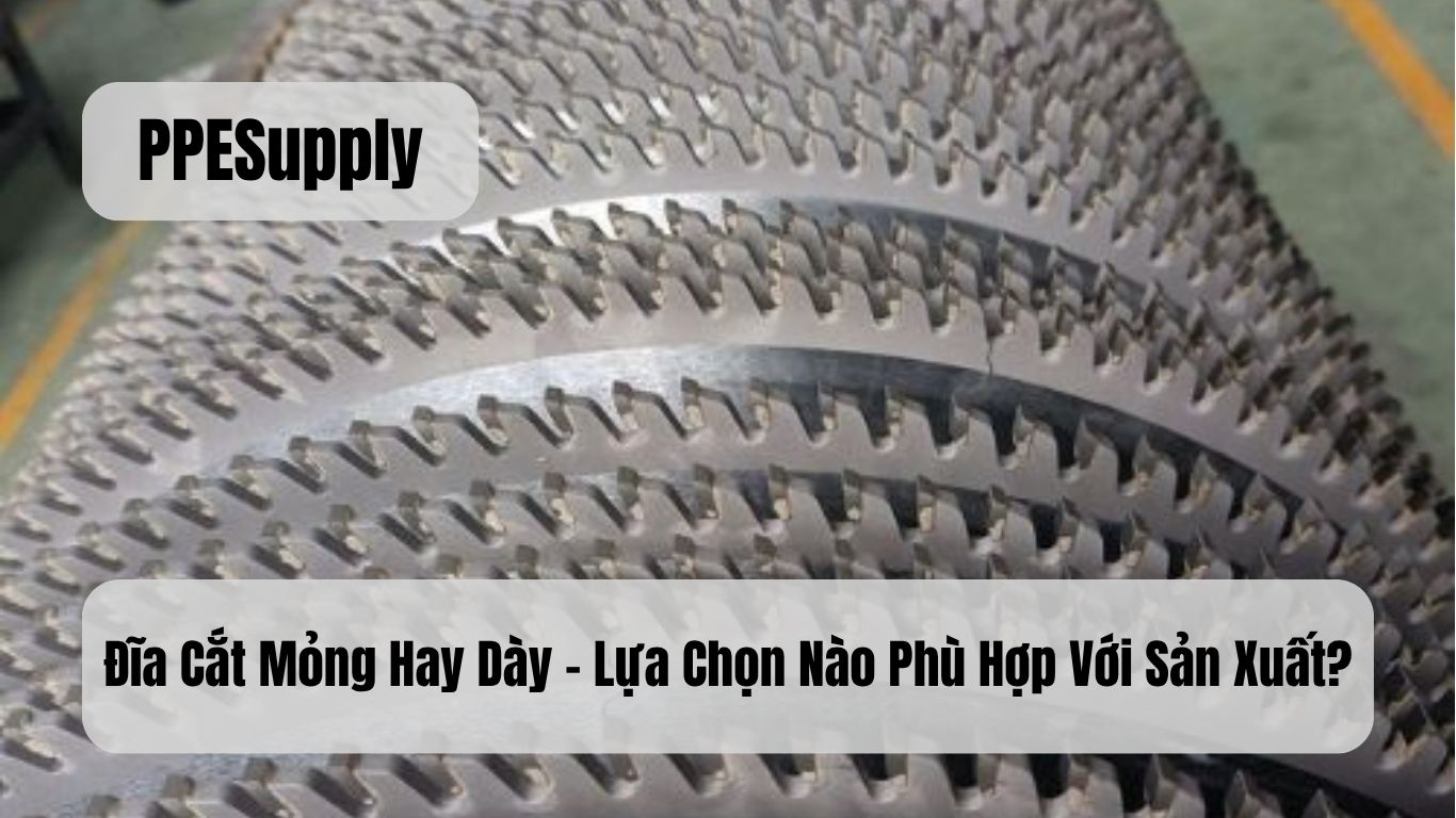 Đĩa Cắt Mỏng Hay Dày – Lựa Chọn Nào Phù Hợp Với Sản Xuất?