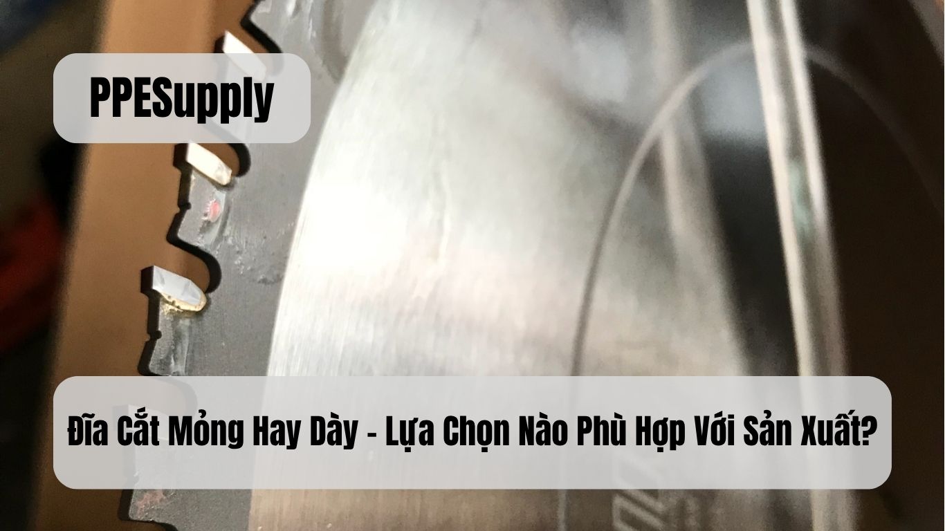 Đĩa Cắt Mỏng Hay Dày – Lựa Chọn Nào Phù Hợp Với Sản Xuất?