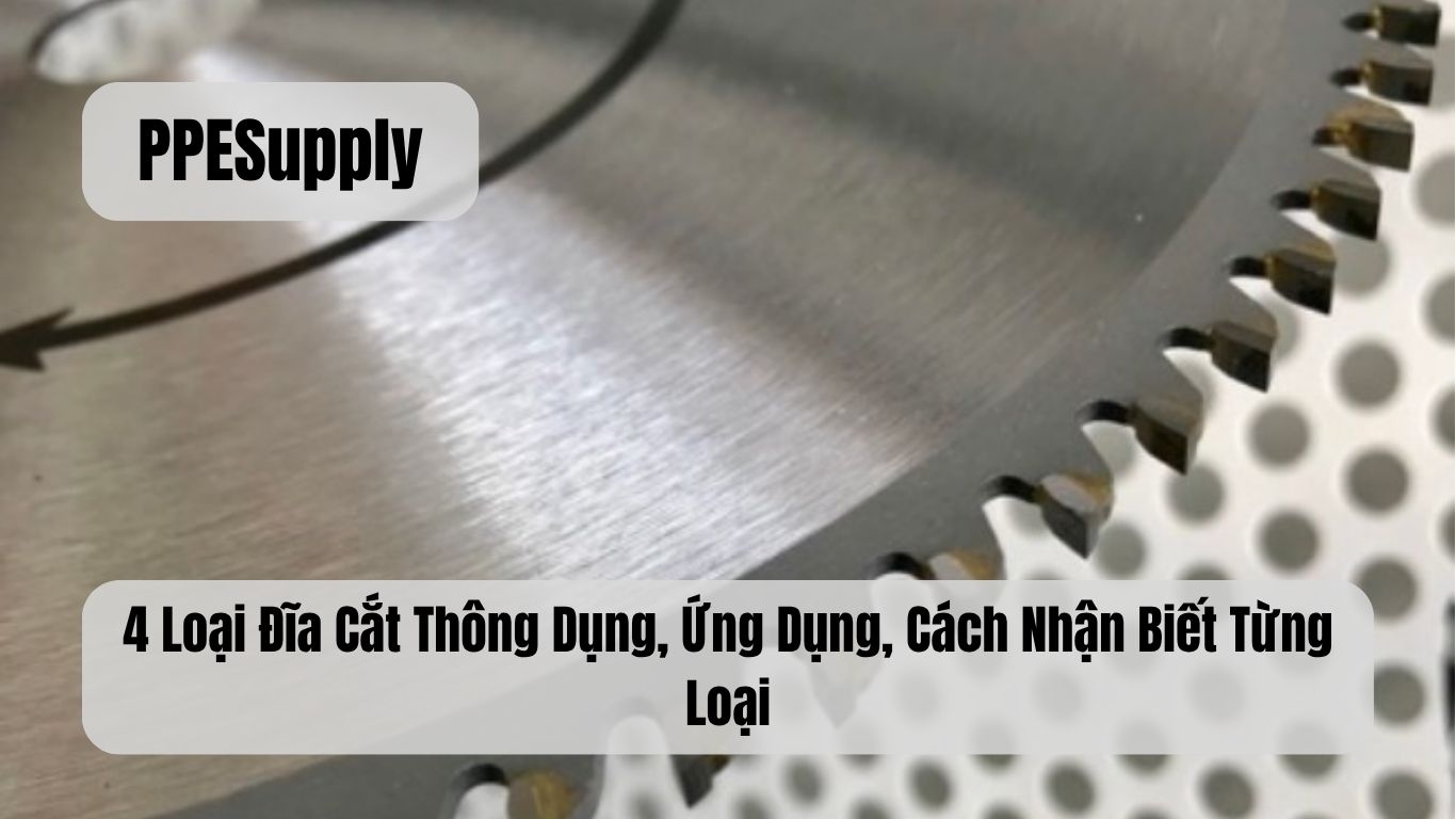 4 Loại Đĩa Cắt Thông Dụng, Ứng Dụng, Cách Nhận Biết Từng Loại