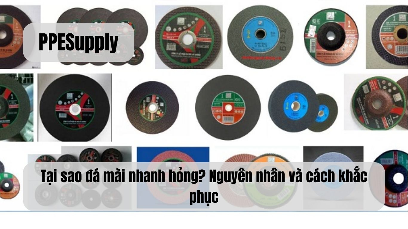Tại sao đá mài nhanh hỏng? Nguyên nhân và cách khắc phục