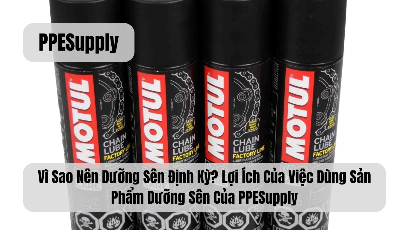 Vì Sao Nên Dưỡng Sên Định Kỳ? Lợi Ích Của Việc Dùng Sản Phẩm Dưỡng Sên Của PPESupply