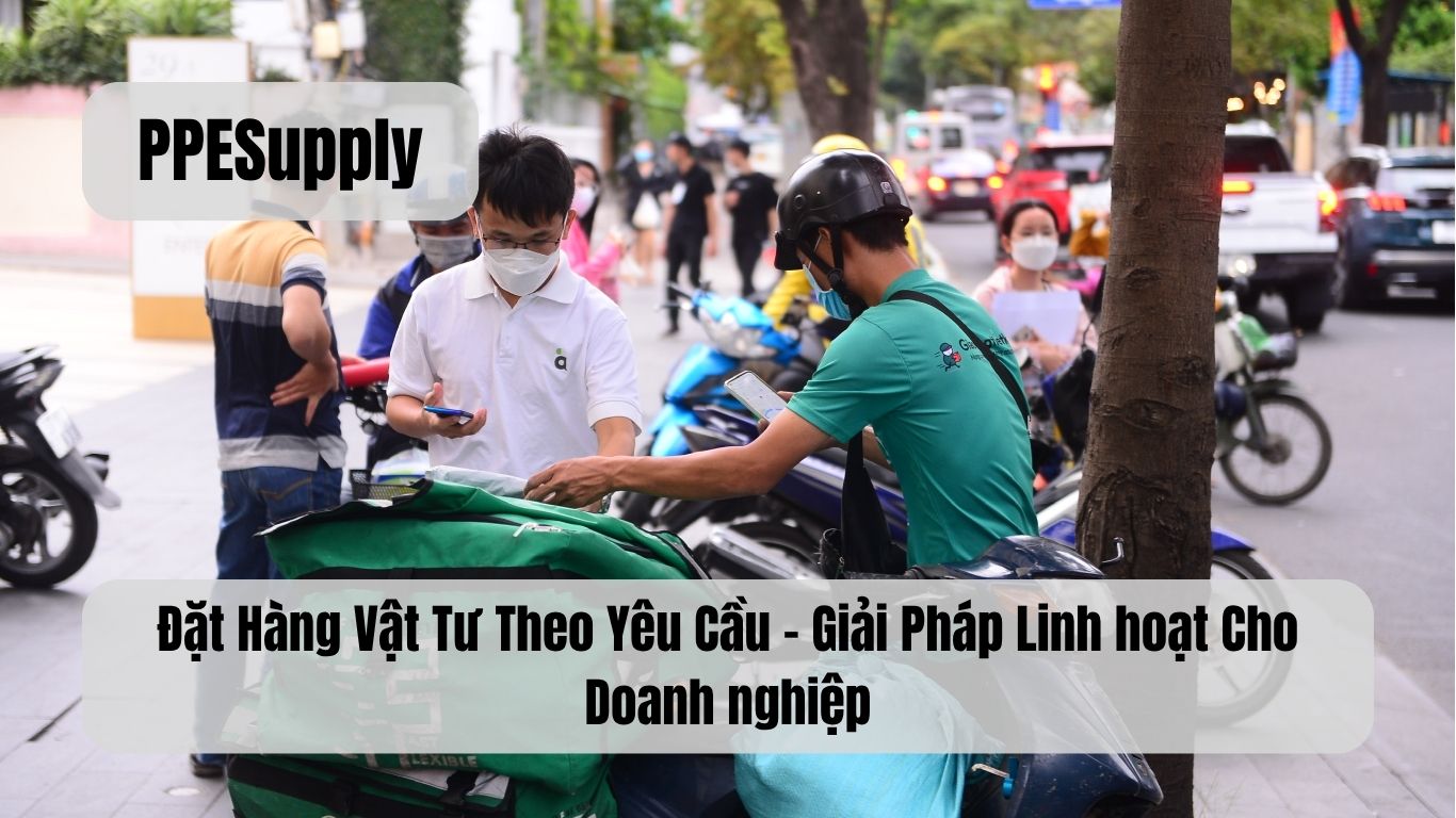 Đặt Hàng Vật Tư Theo Yêu Cầu – Giải Pháp Linh hoạt Cho Doanh nghiệp
