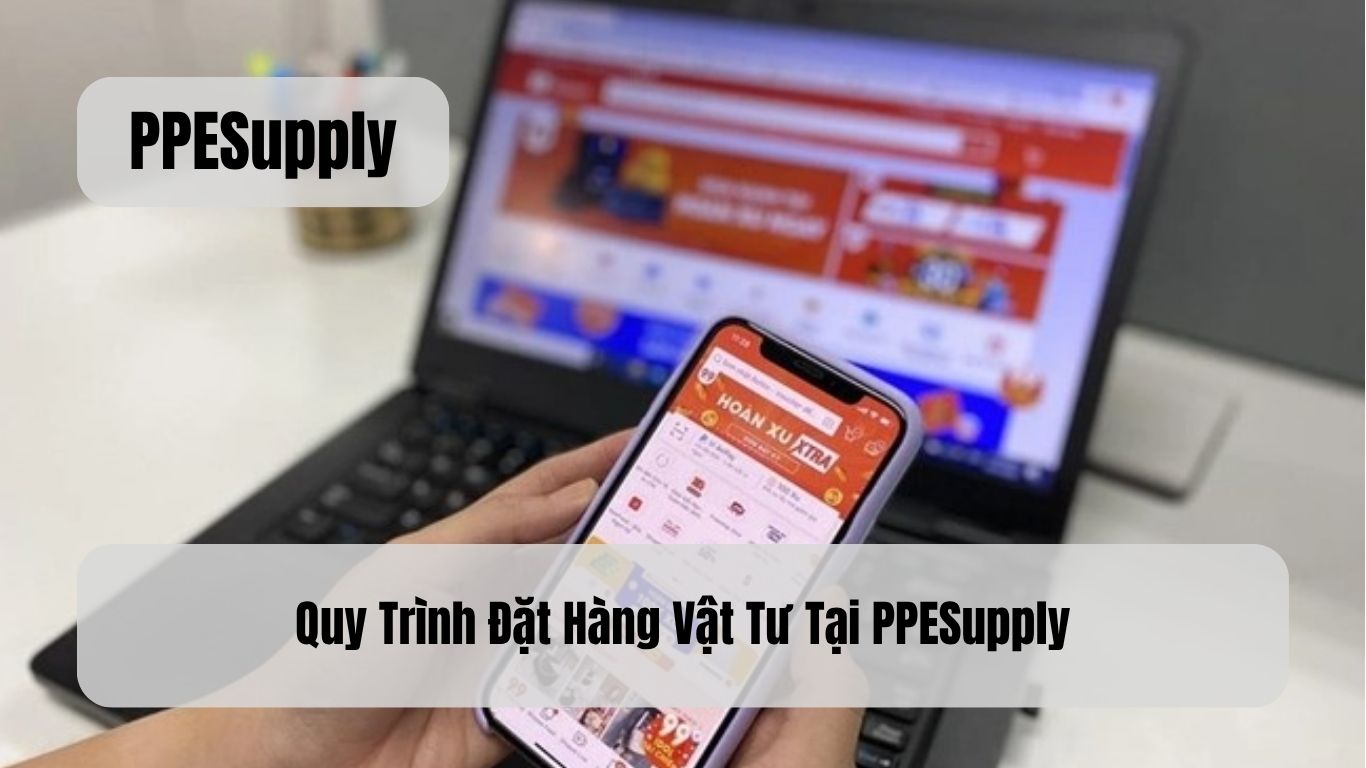 Quy Trình Đặt Hàng Vật Tư Tại PPESupply