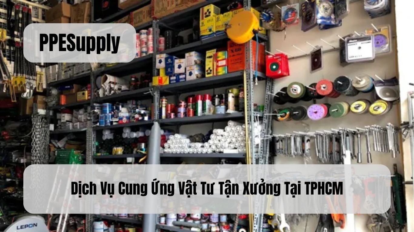 Dịch Vụ Cung Ứng Vật Tư Tận Xưởng Tại TPHCM