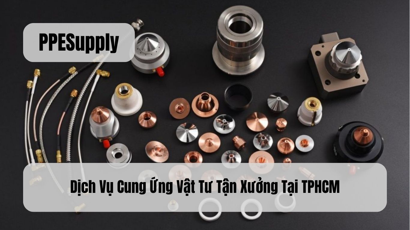 Dịch Vụ Cung Ứng Vật Tư Tận Xưởng Tại TPHCM