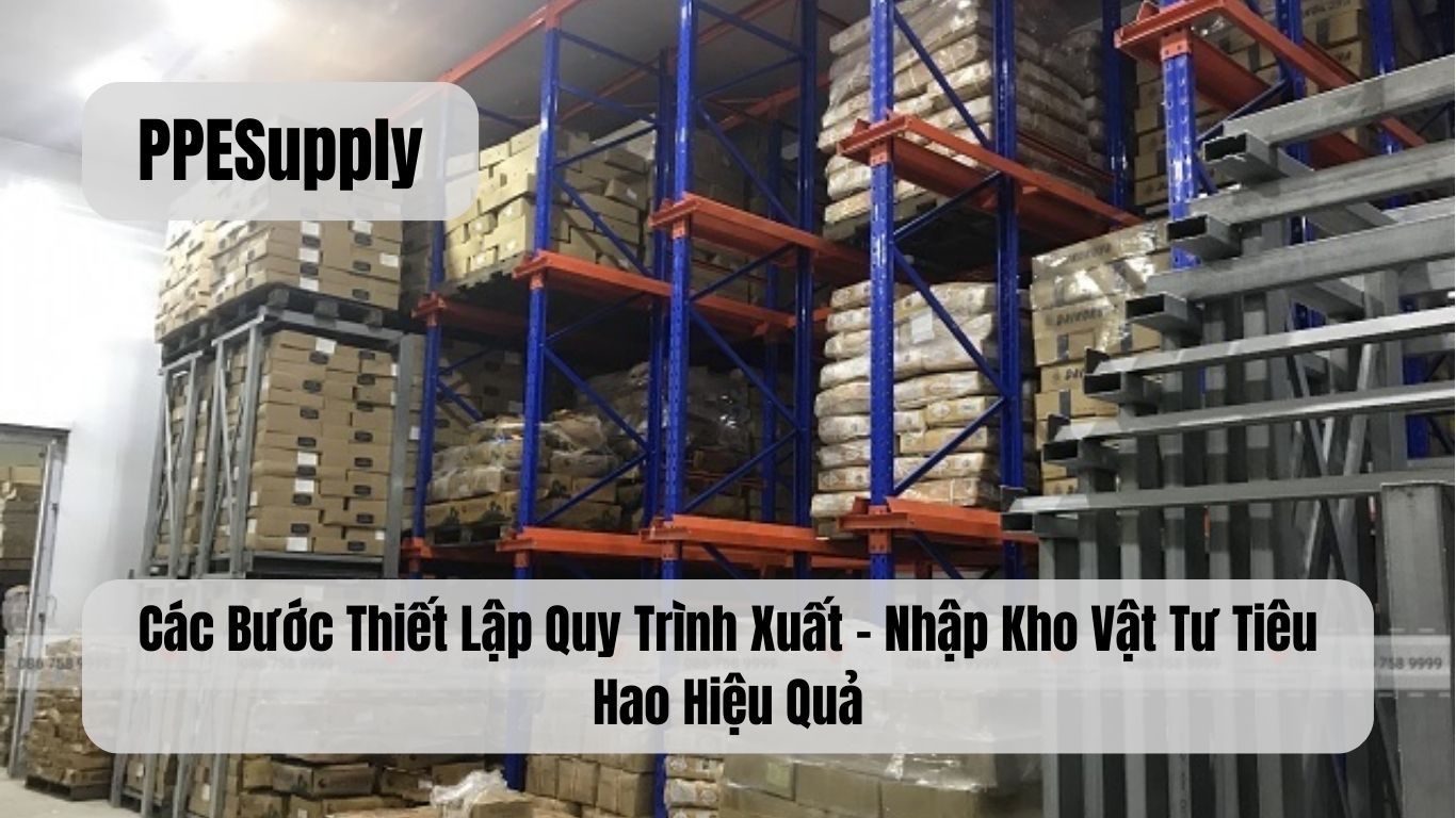 Các Bước Thiết Lập Quy Trình Xuất – Nhập Kho Vật Tư Tiêu Hao Hiệu Quả