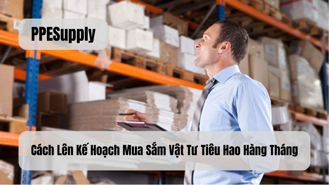 Cách Lên Kế Hoạch Mua Sắm Vật Tư Tiêu Hao Hàng Tháng
