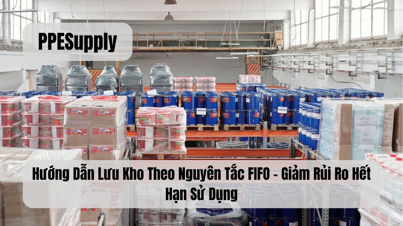 Hướng Dẫn Lưu Kho Theo Nguyên Tắc FIFO – Giảm Rủi Ro Hết Hạn Sử Dụng