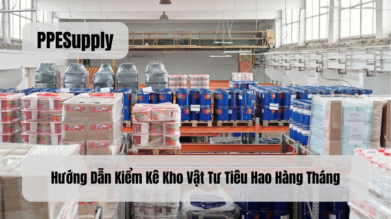 Hướng Dẫn Kiểm Kê Kho Vật Tư Tiêu Hao Hàng Tháng