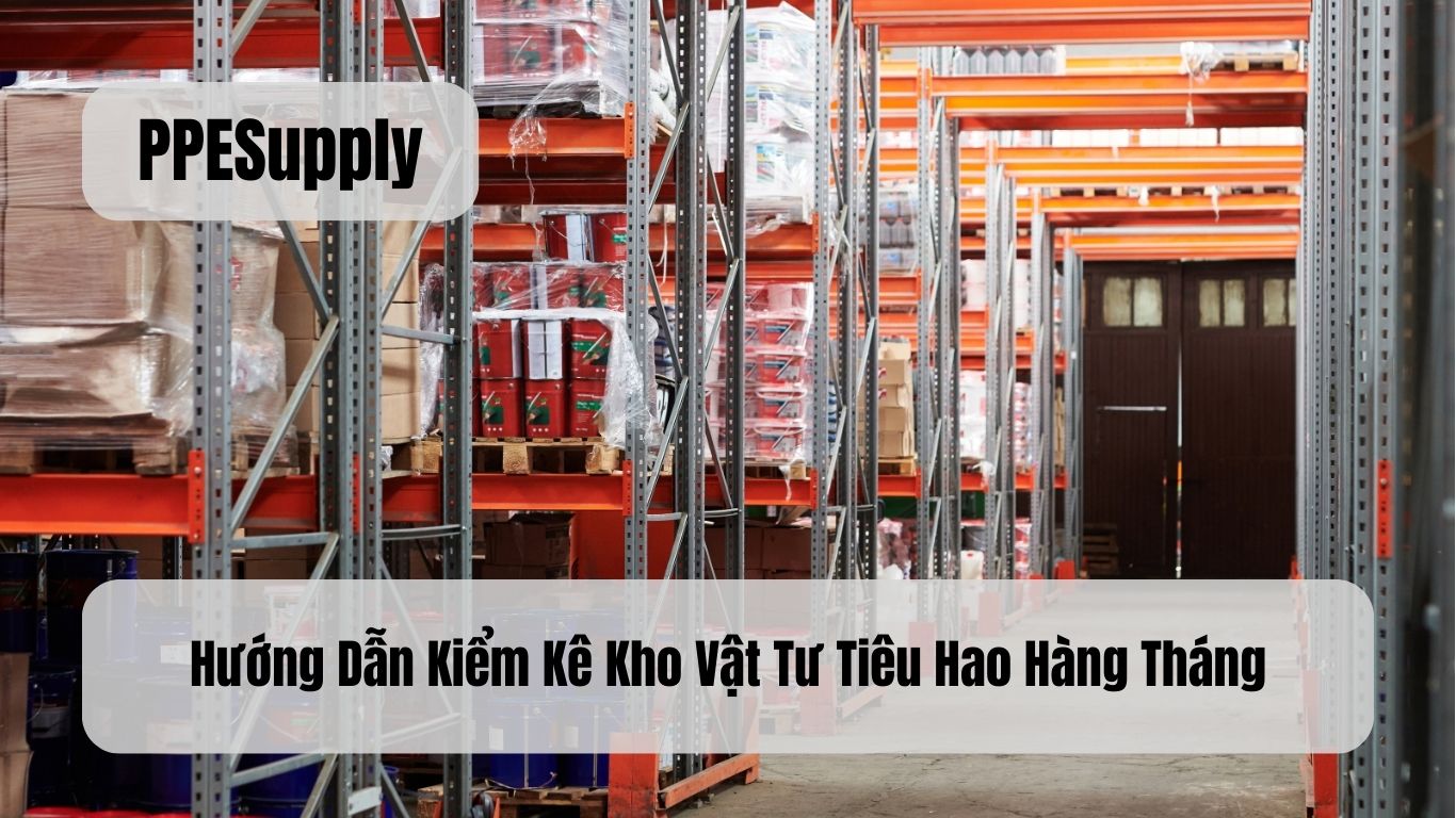 Hướng Dẫn Kiểm Kê Kho Vật Tư Tiêu Hao Hàng Tháng