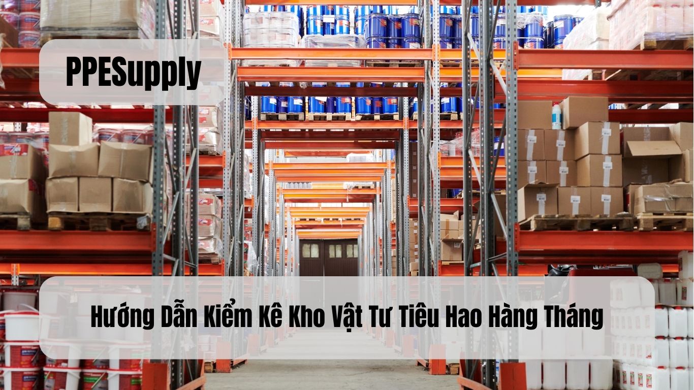 Hướng Dẫn Kiểm Kê Kho Vật Tư Tiêu Hao Hàng Tháng