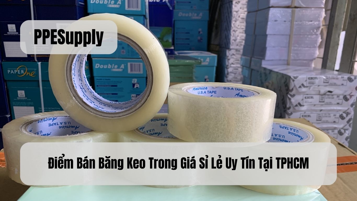 Điểm Bán Băng Keo Trong Giá Sỉ Lẻ Uy Tín Tại TPHCM