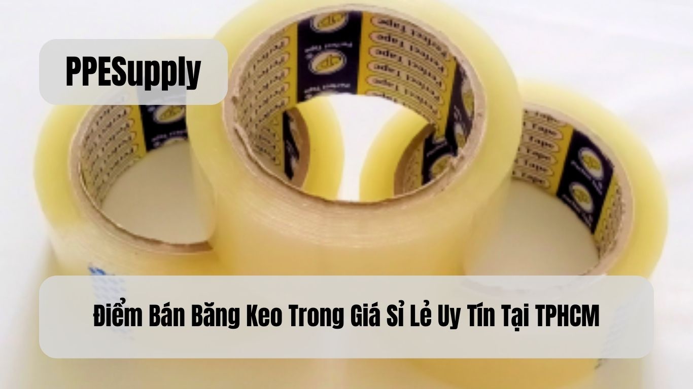 Điểm Bán Băng Keo Trong Giá Sỉ Lẻ Uy Tín Tại TPHCM