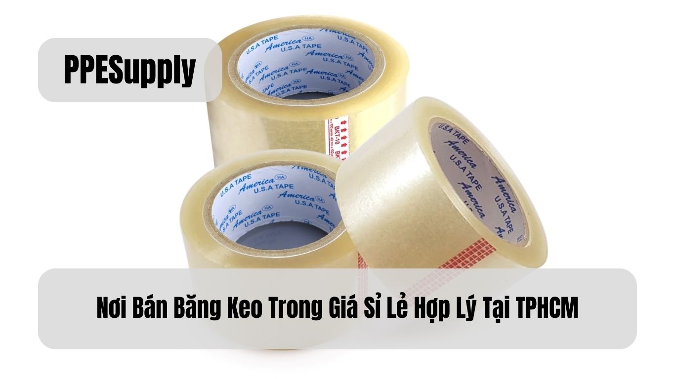 Nơi Bán Băng Keo Trong Giá Sỉ Lẻ Hợp Lý Tại TPHCM