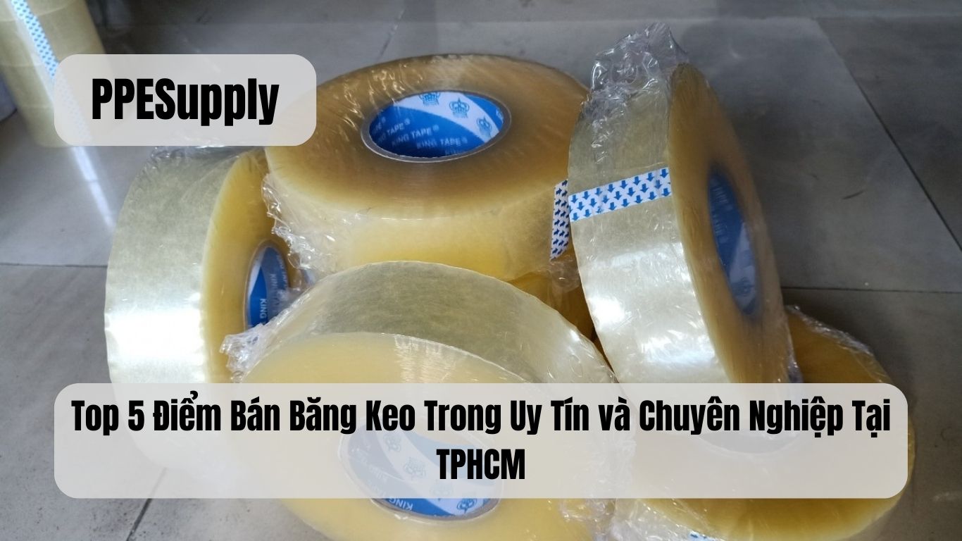 Top 5 Điểm Bán Băng Keo Trong Uy Tín và Chuyên Nghiệp Tại TPHCM