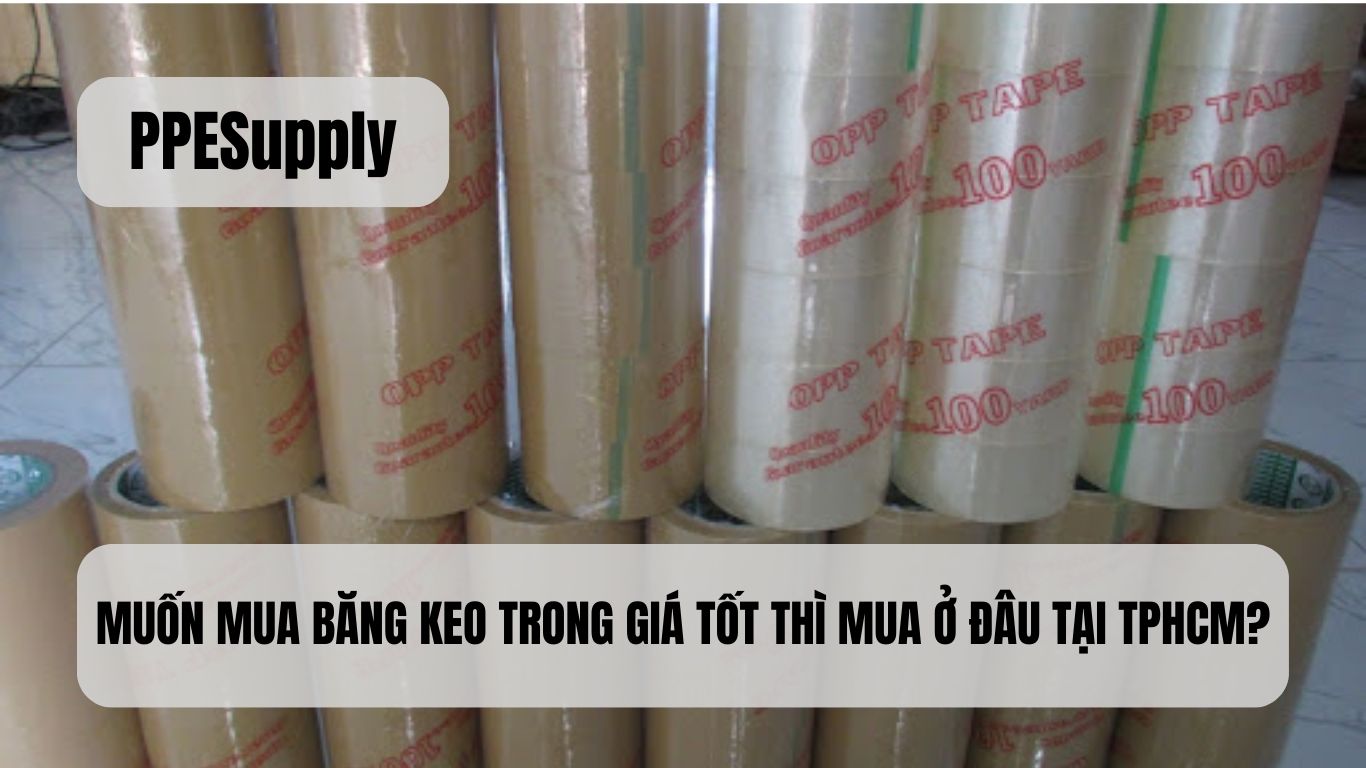 MUỐN MUA BĂNG KEO TRONG GIÁ TỐT THÌ MUA Ở ĐÂU TẠI TPHCM?