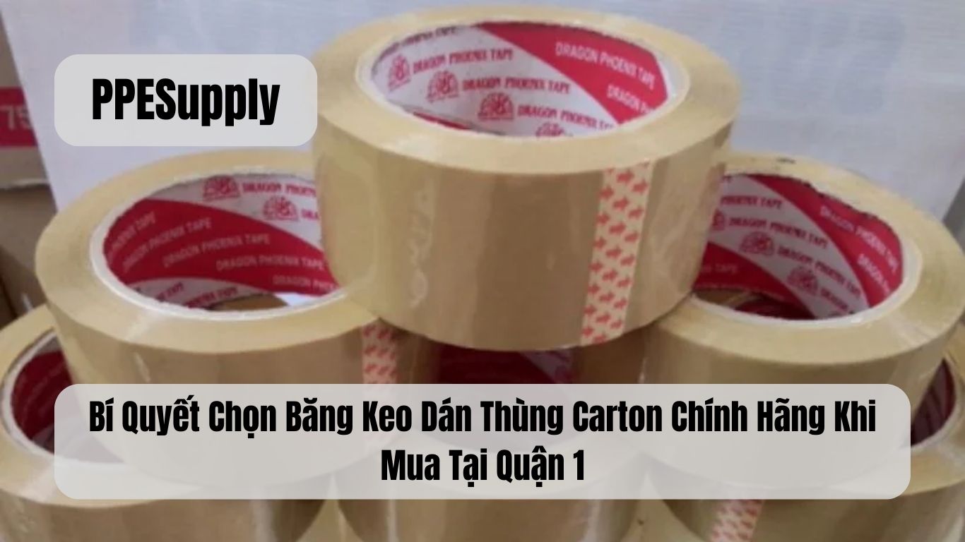 Bí Quyết Chọn Băng Keo Dán Thùng Carton Chính Hãng Khi Mua Tại Quận 1