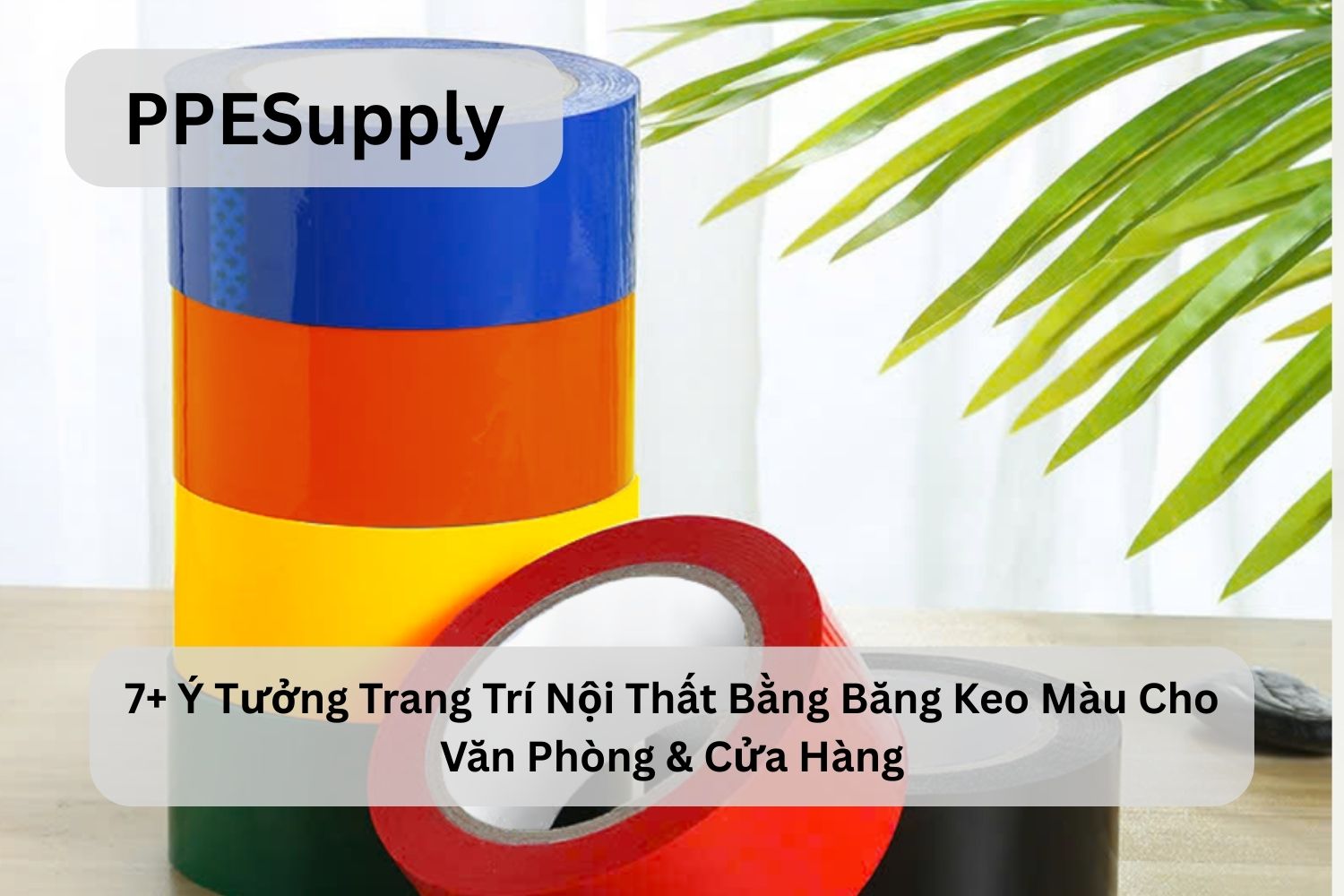 7+ Ý Tưởng Trang Trí Nội Thất Bằng Băng Keo Màu Cho Văn Phòng & Cửa Hàng