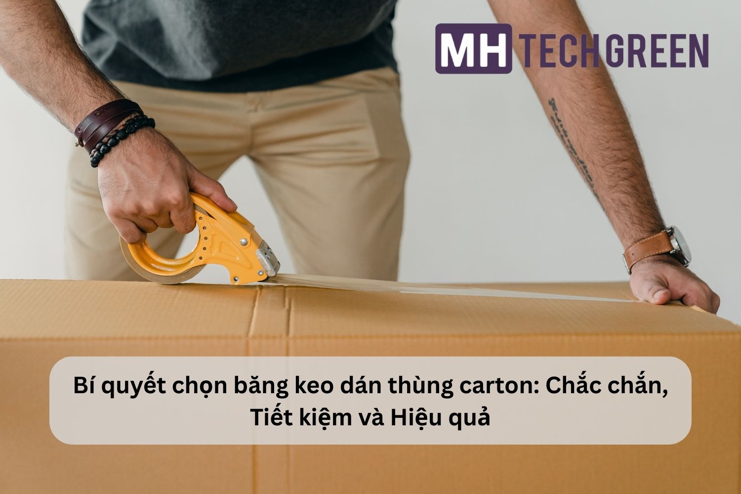 Bí quyết chọn băng keo dán thùng carton: Chắc chắn, Tiết kiệm và Hiệu quả