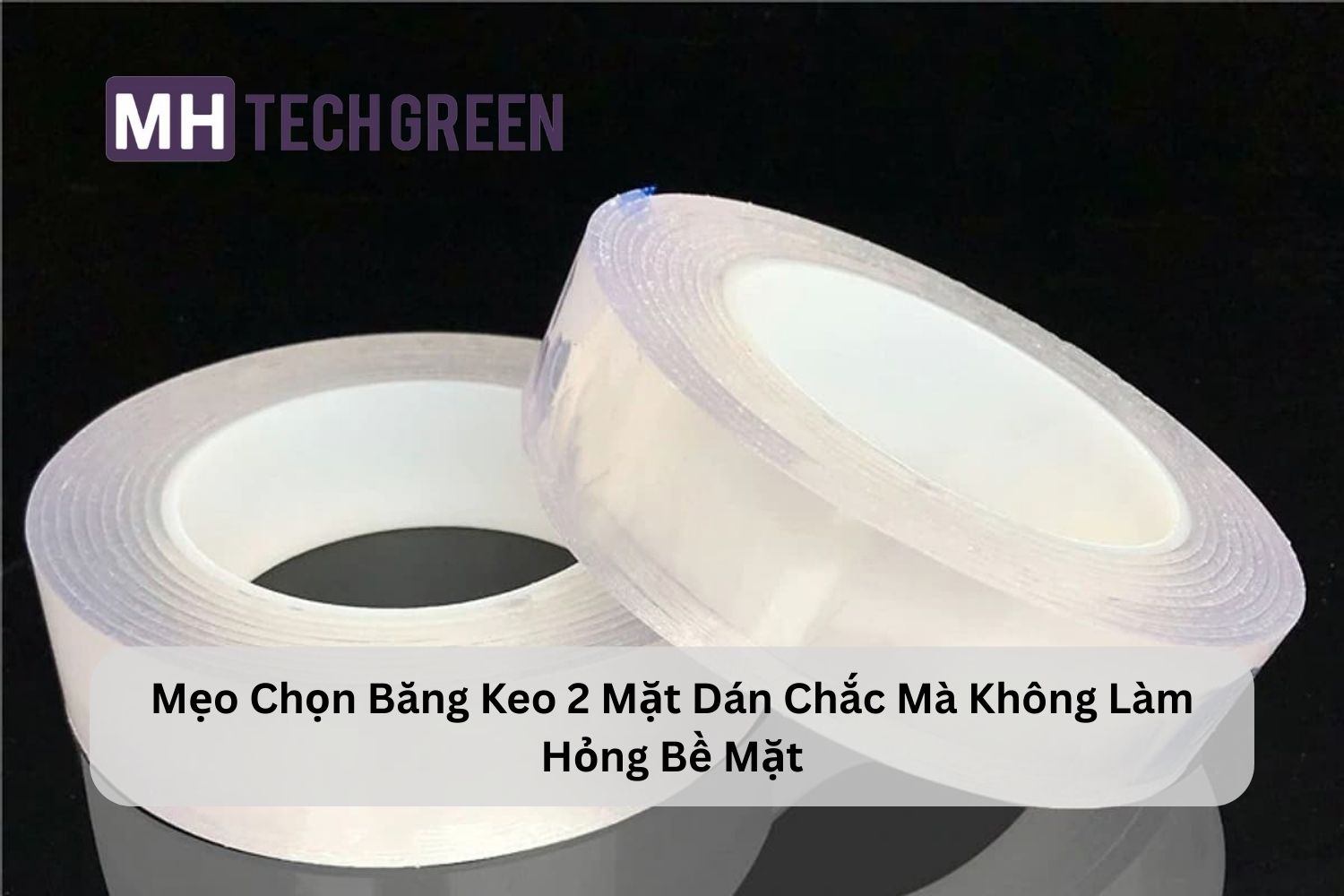 Mẹo Chọn Băng Keo 2 Mặt Dán Chắc Mà Không Làm Hỏng Bề Mặt
