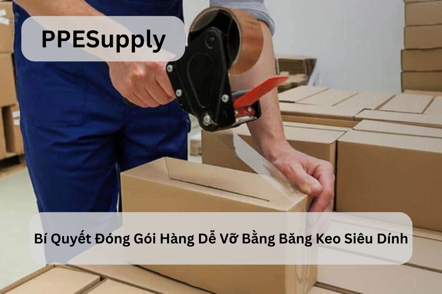 Bí Quyết Đóng Gói Hàng Dễ Vỡ Bằng Băng Keo Siêu Dính