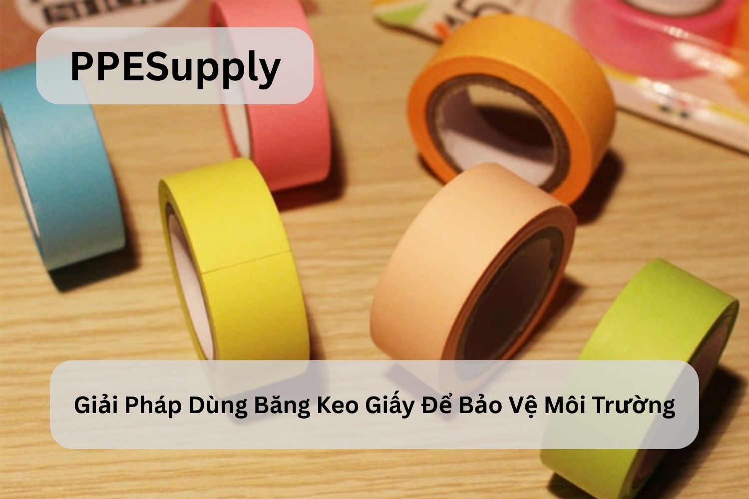 Giải Pháp Dùng Băng Keo Giấy Để Bảo Vệ Môi Trường