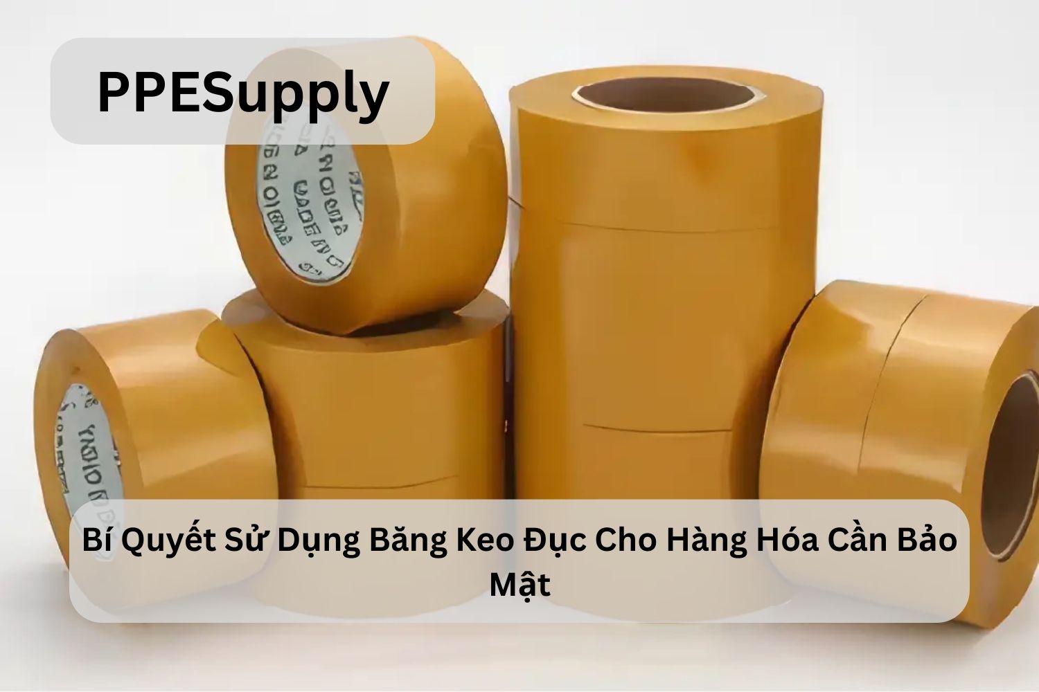 Bí Quyết Sử Dụng Băng Keo Đục Cho Hàng Hóa Cần Bảo Mật