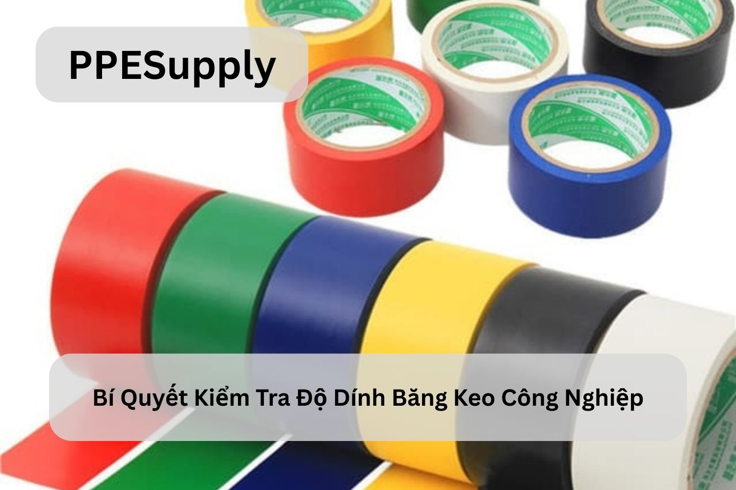 Bí Quyết Kiểm Tra Độ Dính Băng Keo Công Nghiệp