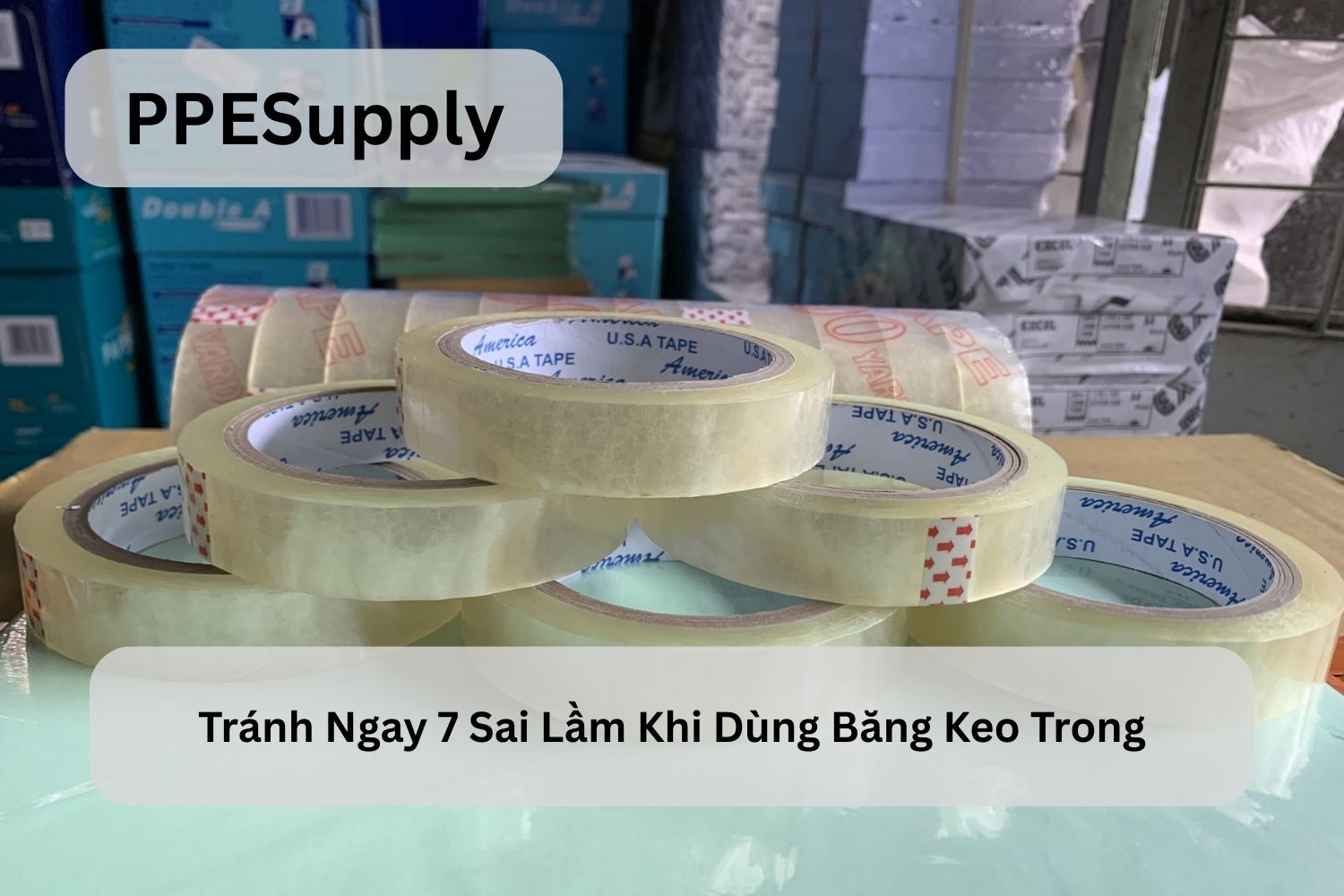 Tránh Ngay 7 Sai Lầm Khi Dùng Băng Keo Trong