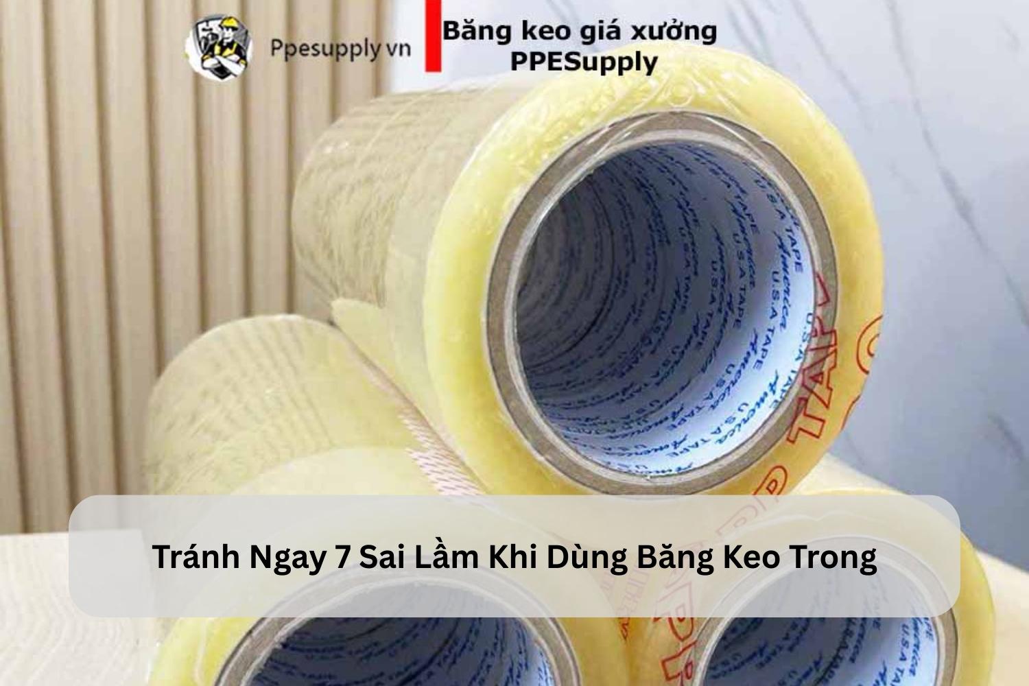 Tránh Ngay 7 Sai Lầm Khi Dùng Băng Keo Trong