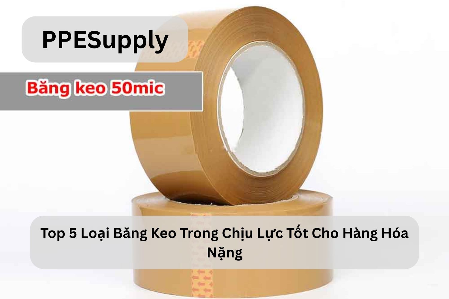 Top 5 Loại Băng Keo Trong Chịu Lực Tốt Cho Hàng Hóa Nặng