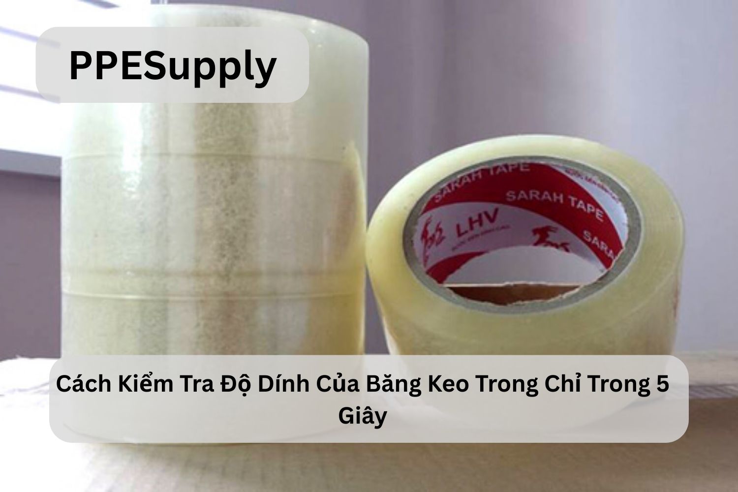 Cách Kiểm Tra Độ Dính Của Băng Keo Trong Chỉ Trong 5 Giây