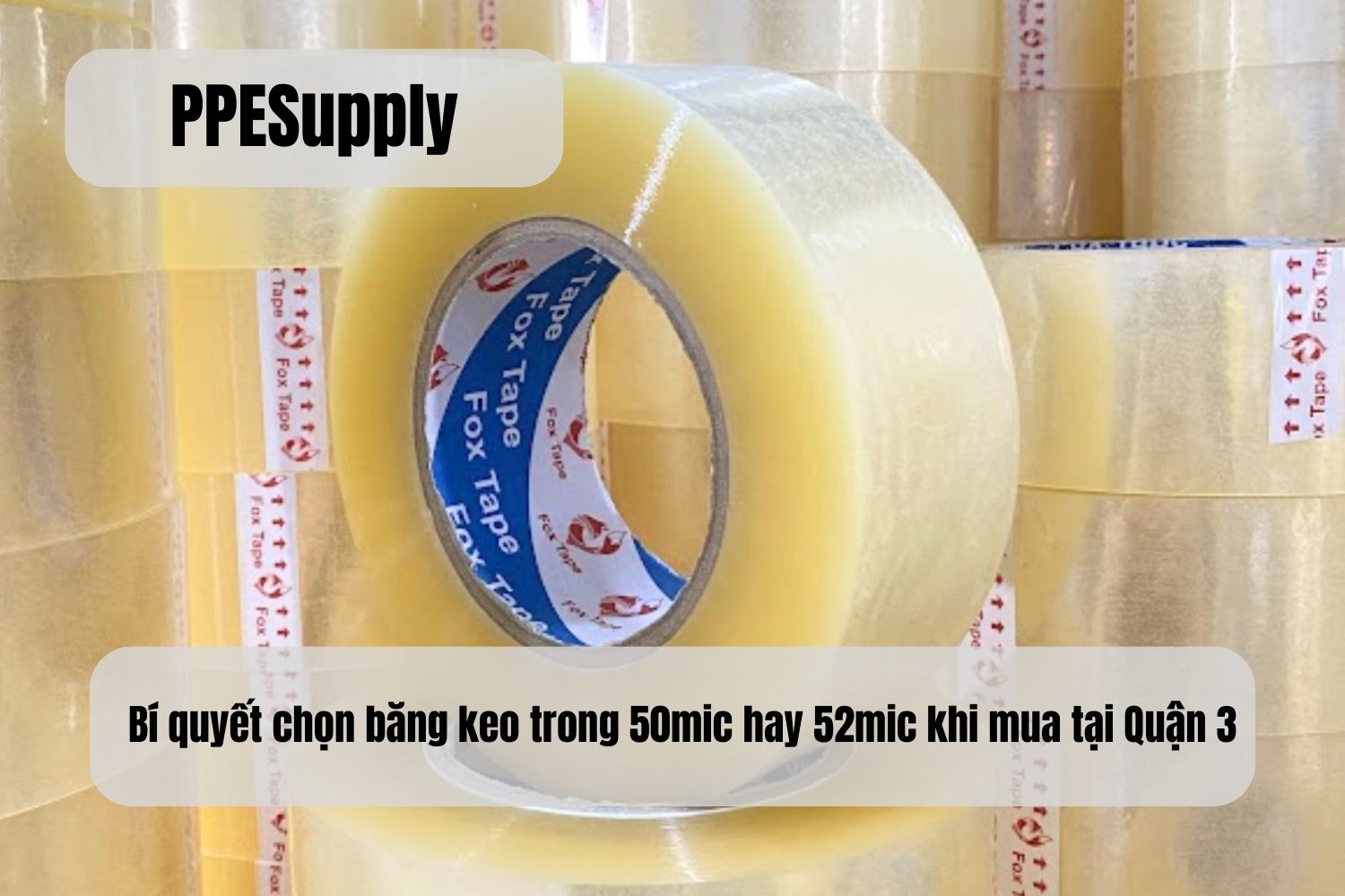 Bí quyết chọn băng keo trong 50mic hay 52mic khi mua tại Quận 3