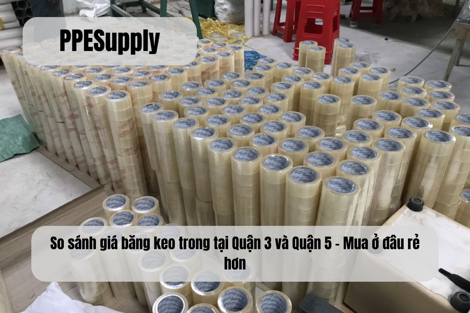 So sánh giá băng keo trong tại Quận 3 và Quận 5 – Mua ở đâu rẻ hơn?