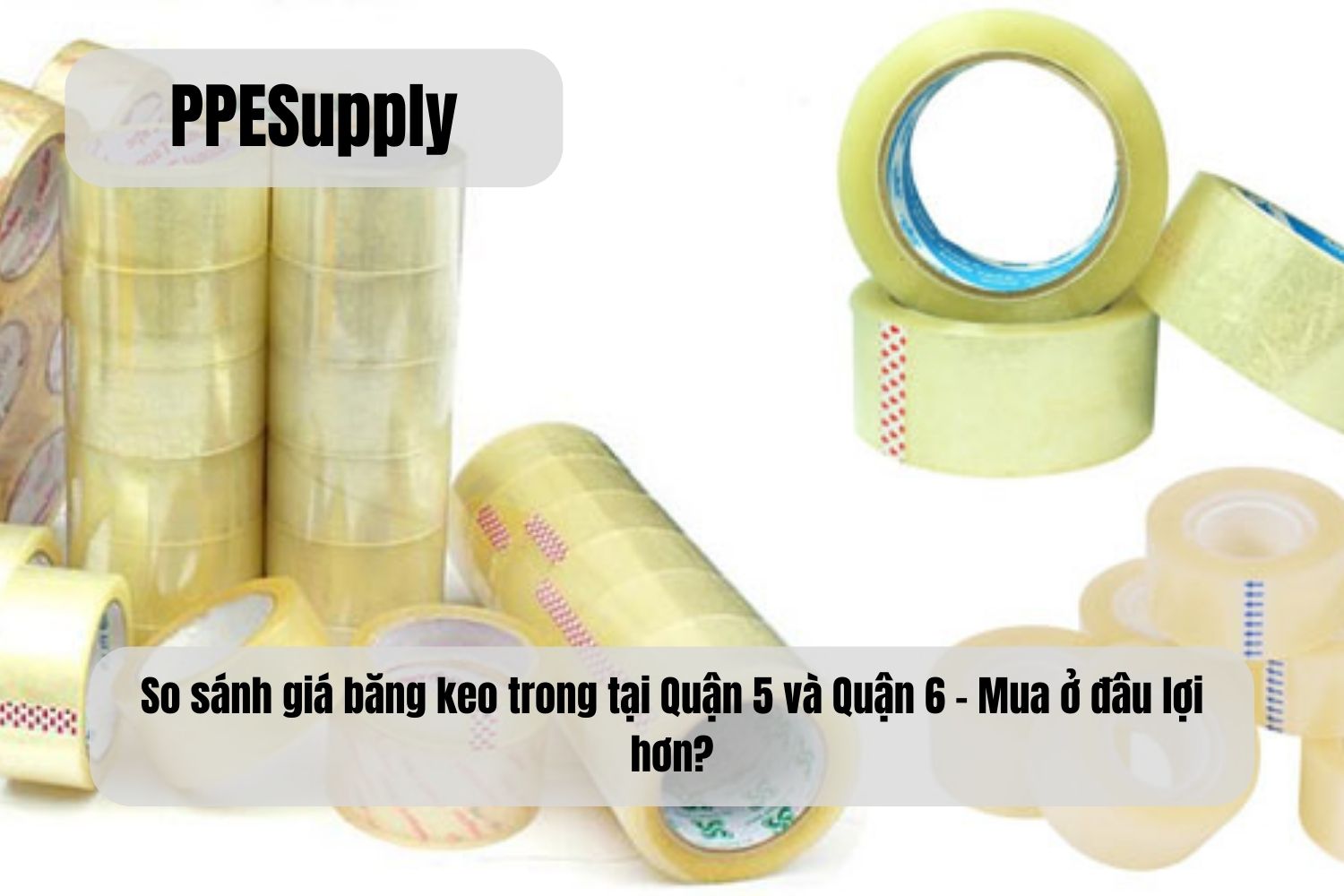 So Sánh Giá Băng Keo Trong tại Quận 5 và Quận 6 – Mua ở đâu lợi hơn?