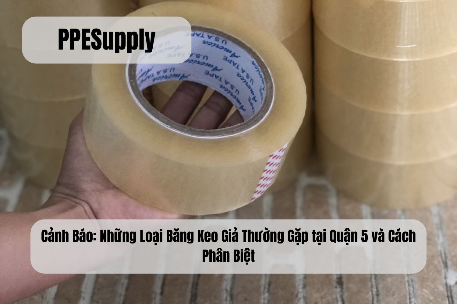 Cảnh Báo: Những Loại Băng Keo Giả Thường Gặp tại Quận 5 và Cách Phân Biệt