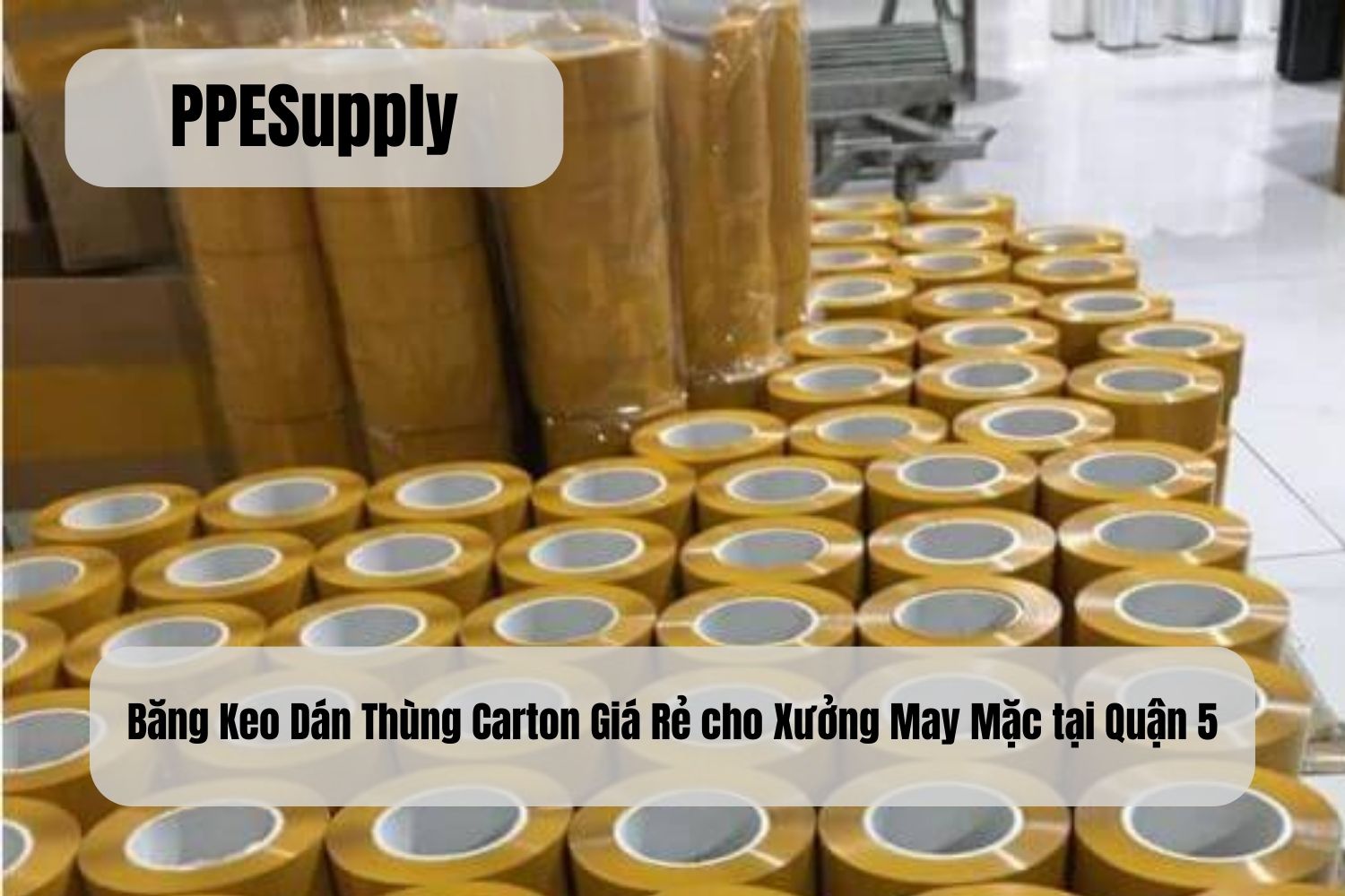 Băng Keo Dán Thùng Carton Giá Rẻ cho Xưởng May Mặc tại Quận 5