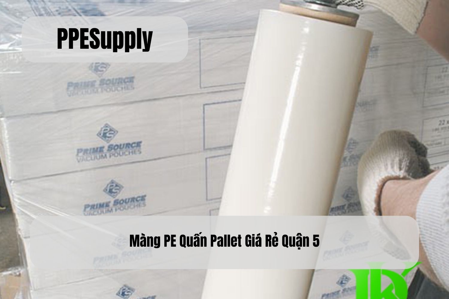 Màng PE Quấn Pallet Giá Rẻ Quận 5