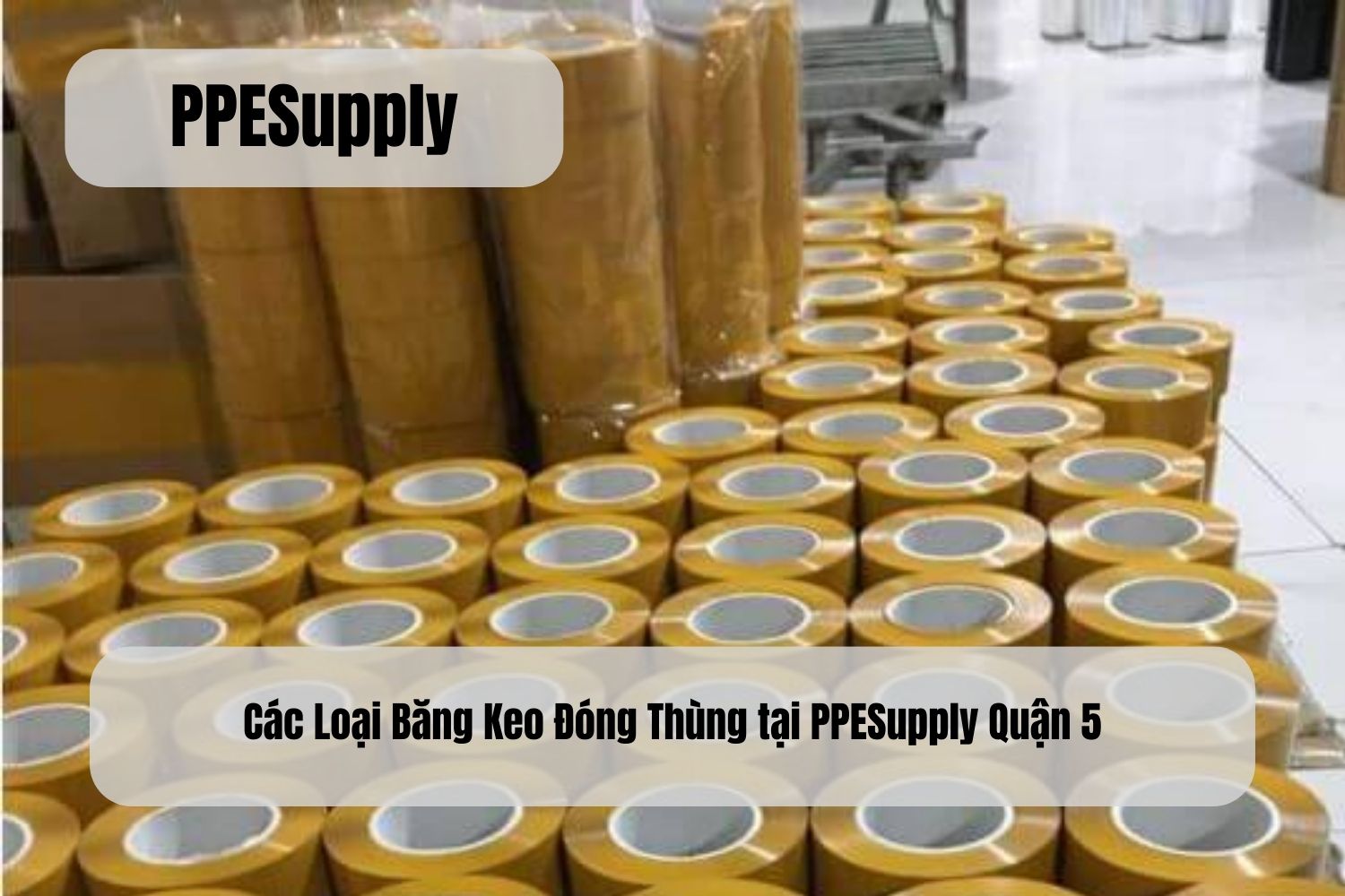 Các Loại Băng Keo Đóng Thùng tại PPESupply Quận 5