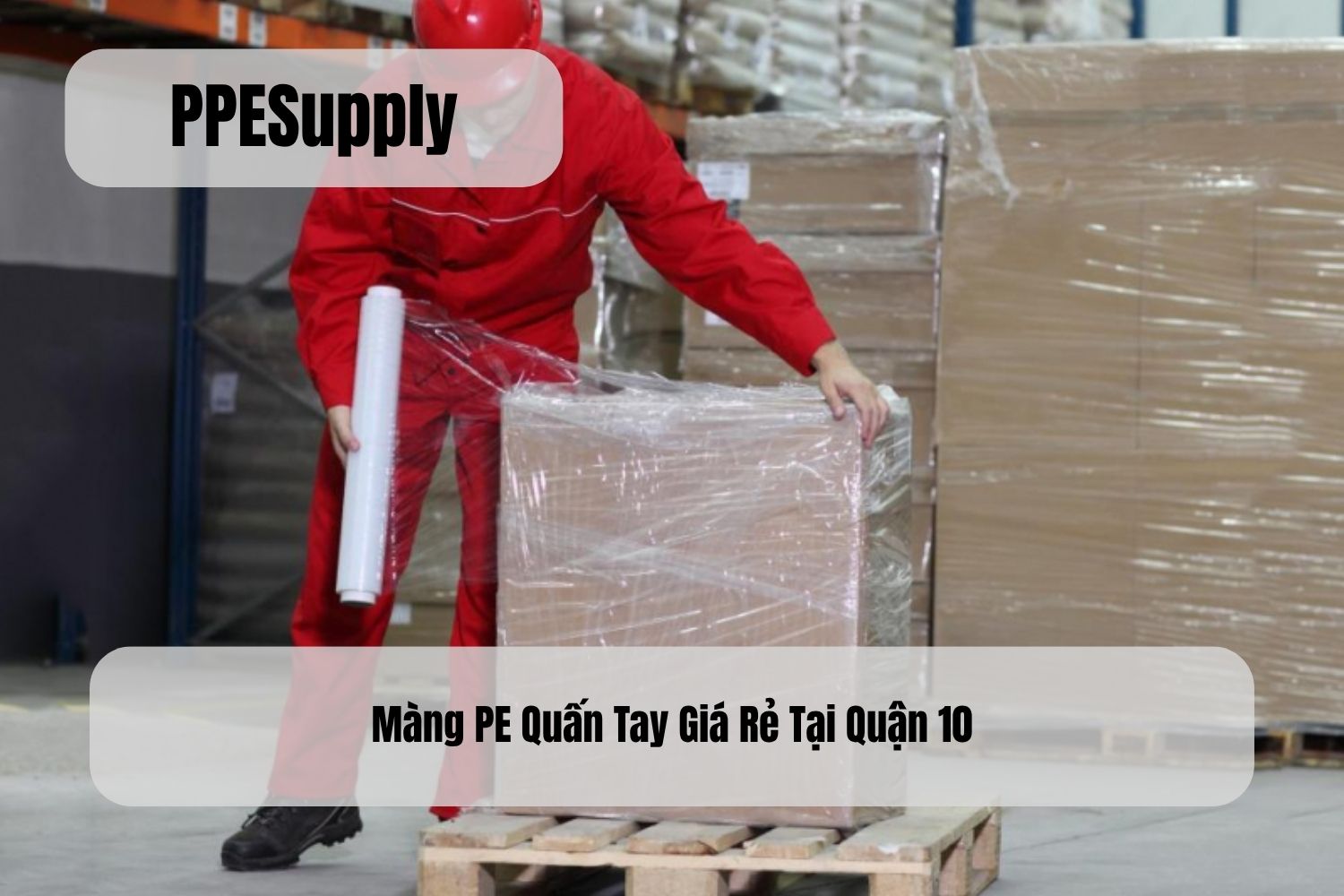 Màng PE Quấn Tay Giá Rẻ Tại Quận 10