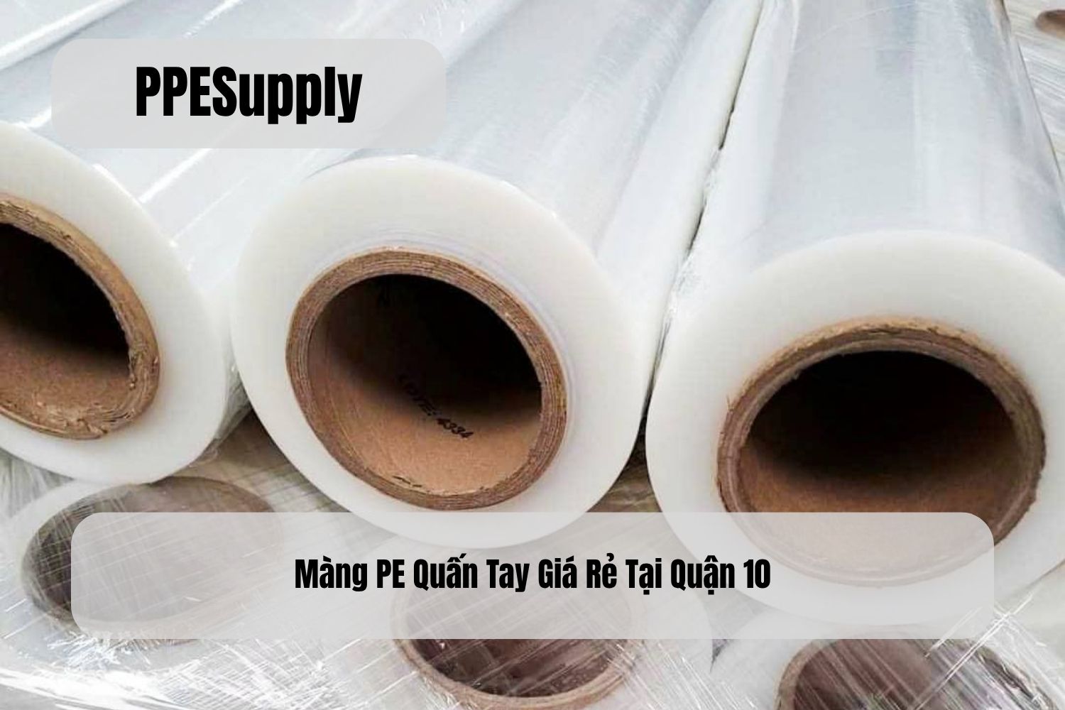 Màng PE Quấn Tay Giá Rẻ Tại Quận 10